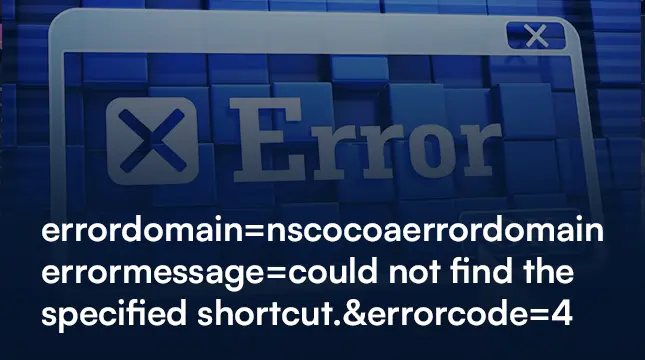 How To Fix 'errordomain=nscocoaerrordomain&errormessage=could not find the specified shortcut.&errorcode=4': All The Possible Reasons!